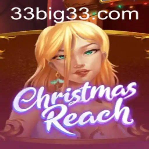 ChristmasReach: A Festive Gaming Experience with the Thrilling '33 Big' Feature